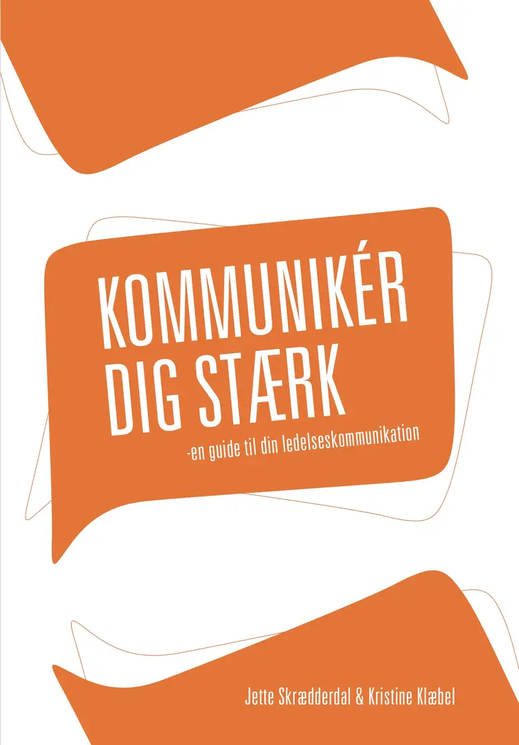 Kommunikér dig stærk af Jette Skrædderdal