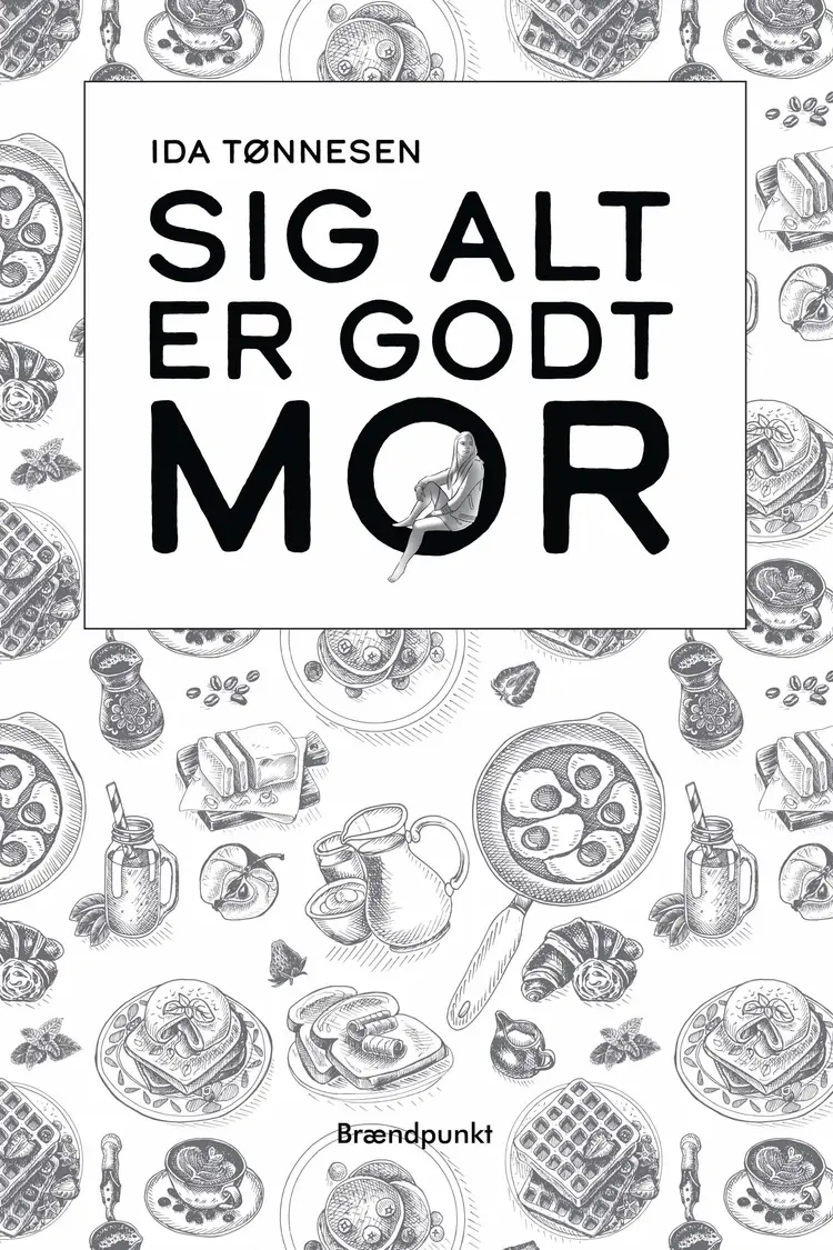 Sig alt er godt mor af Ida Tønnesen