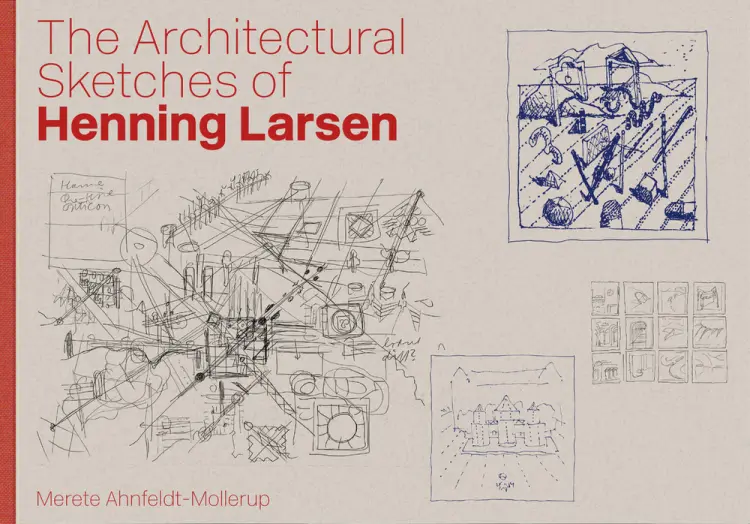 The Architectural Sketches of Henning Larsen af Merete Ahnfeldt-Mollerup