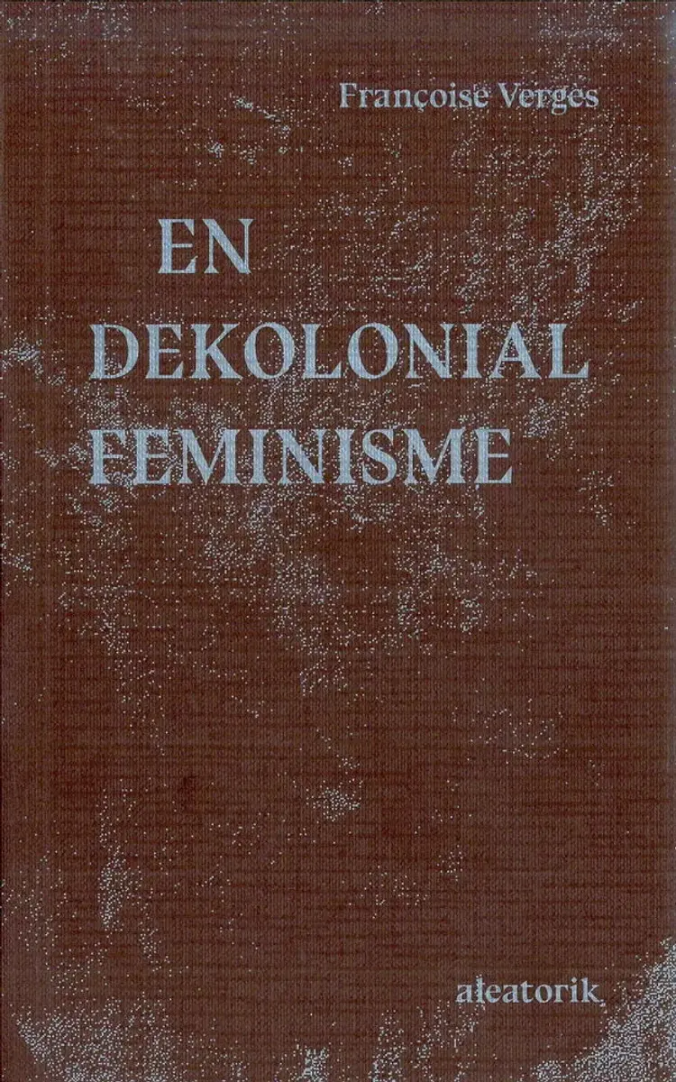 En dekolonial feminisme af Françoise Vergès