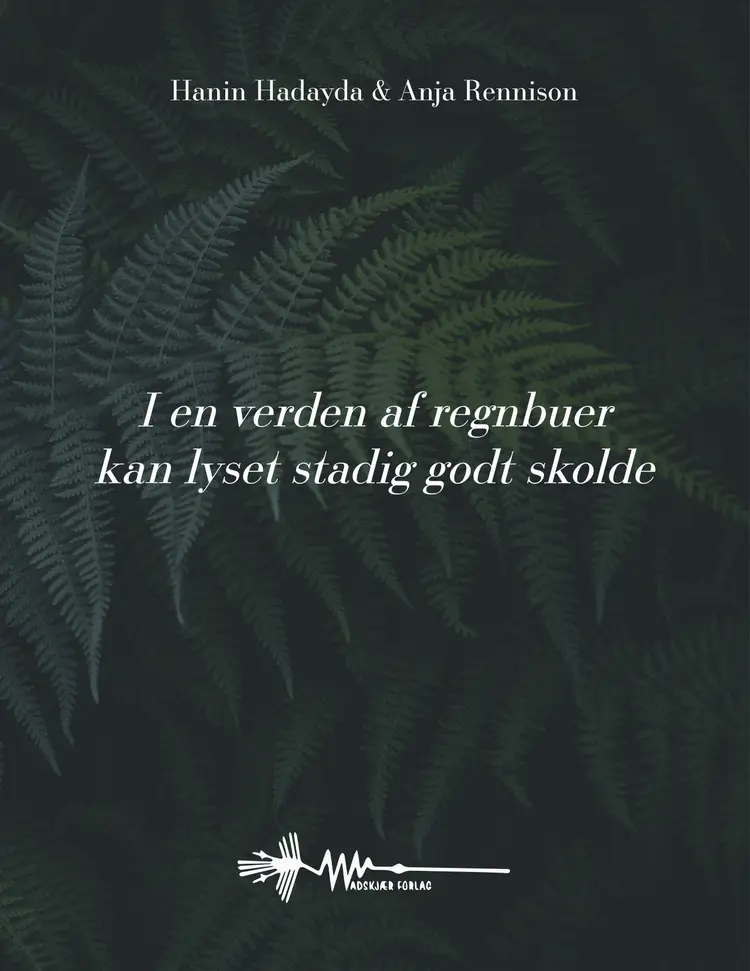 I en verden af regnbuer kan lyset stadig godt skolde af Hanin Hadayda
