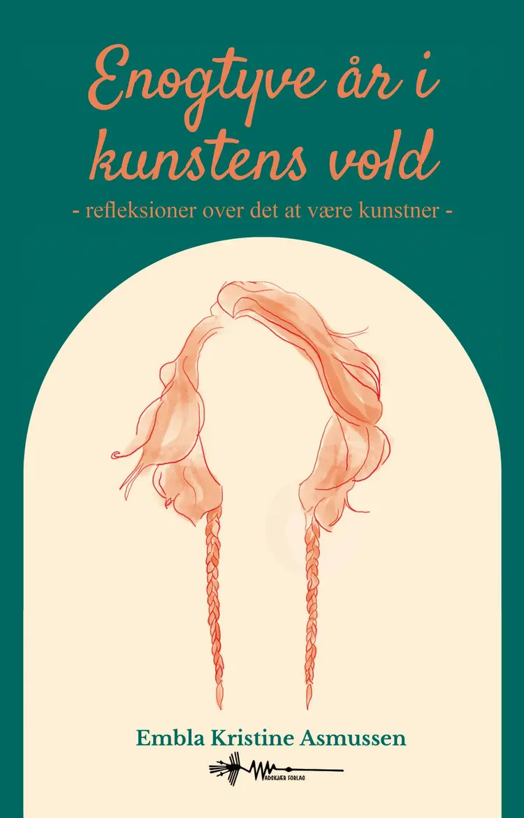 Enogtyve år i Kunstens vold af Embla Kristine Asmussen