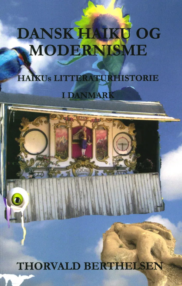 Dansk Haiku og Modernisme Haikus litteraturhistorie i Danmark af Thorvald Berthelsen