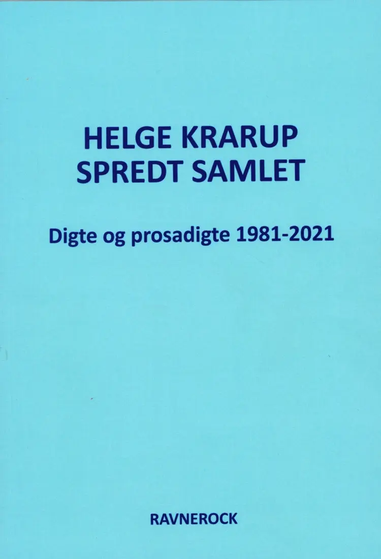 Spredt Samlet Digte og prosadigte 1981-2021 af Helge Krarup