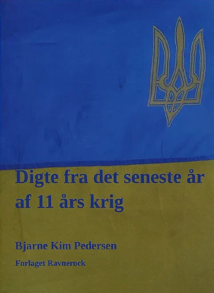Digte fra det seneste år af 11 års krig - Bjarne Kim Pedersen af Bjarne Kim Pedersen