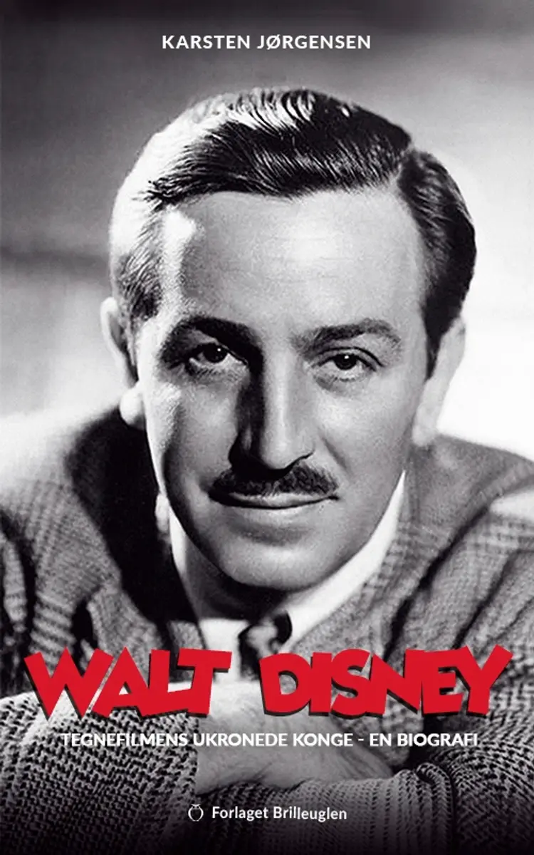Walt Disney - tegnefilmens ukronede konge af Karsten Jørgensen