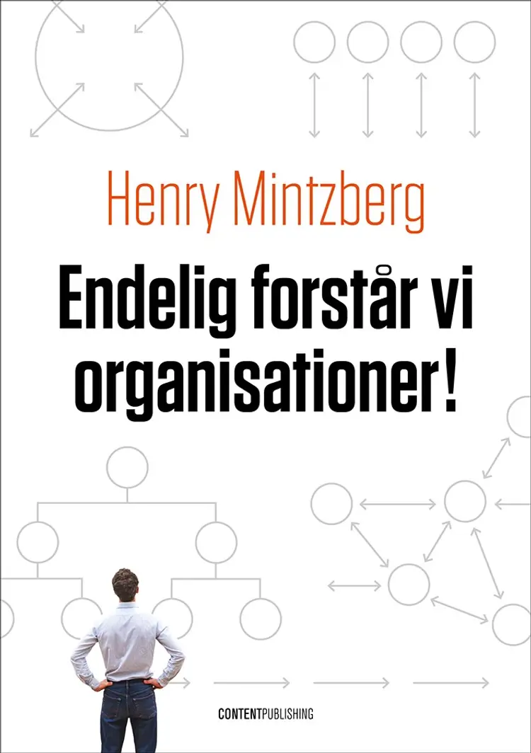 Endelig forstår vi organisationer! af Henry Mintzberg
