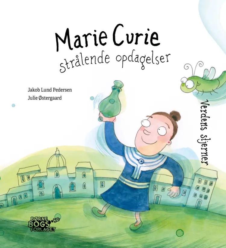 Marie Curie - strålende opdagelser af Julie Østergaard
