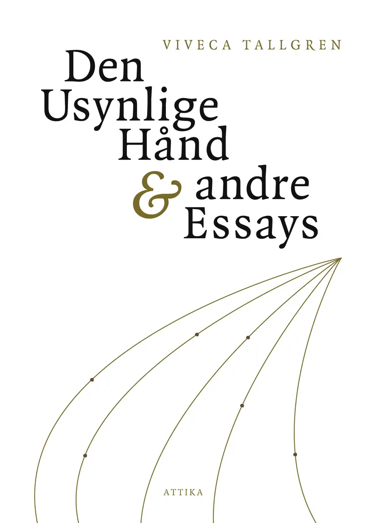 Den usynlige hånd & andre essays af Viveca Tallgren