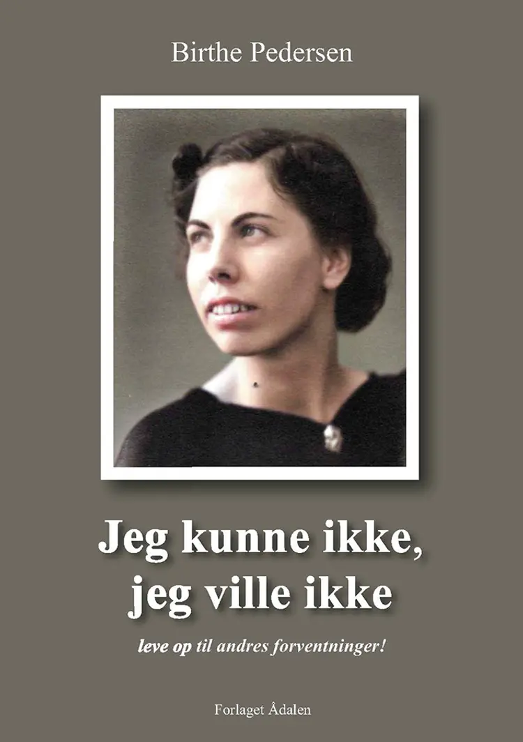Jeg kunne ikke, jeg ville ikke af Birthe Pedersen