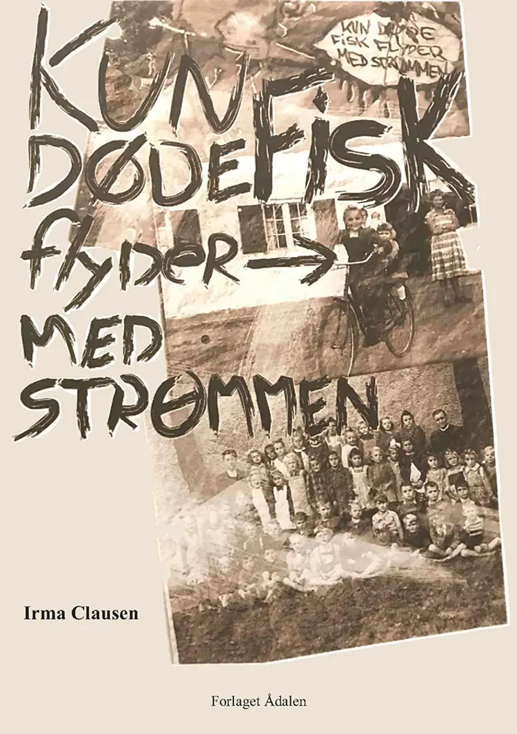 Kun døde fisk flyder med strømmen af Irma Clausen