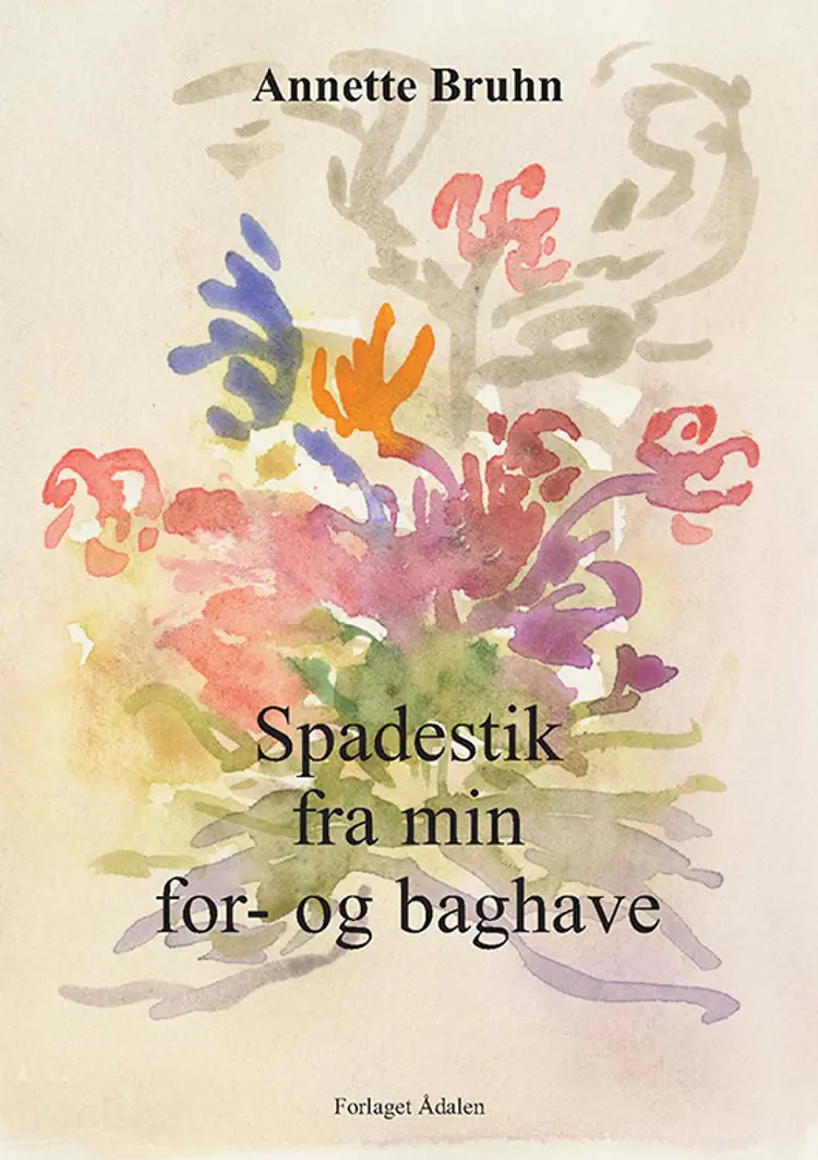 Spadestik fra min for- og baghave af Annette Bruhn