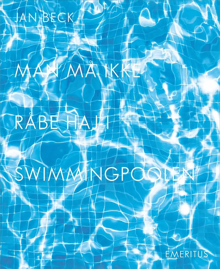 Man må ikke råbe haj i swimmingpoolen af Jan Beck