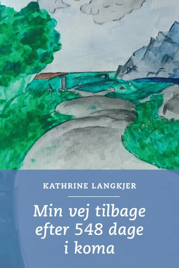 Min vej tilbage efter 548 dage i koma af Kathrine Langkjer