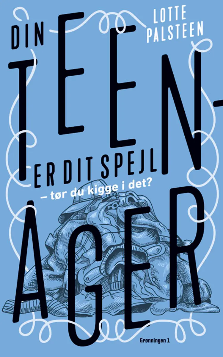 Din teenager er dit spejl af Lotte Palsteen