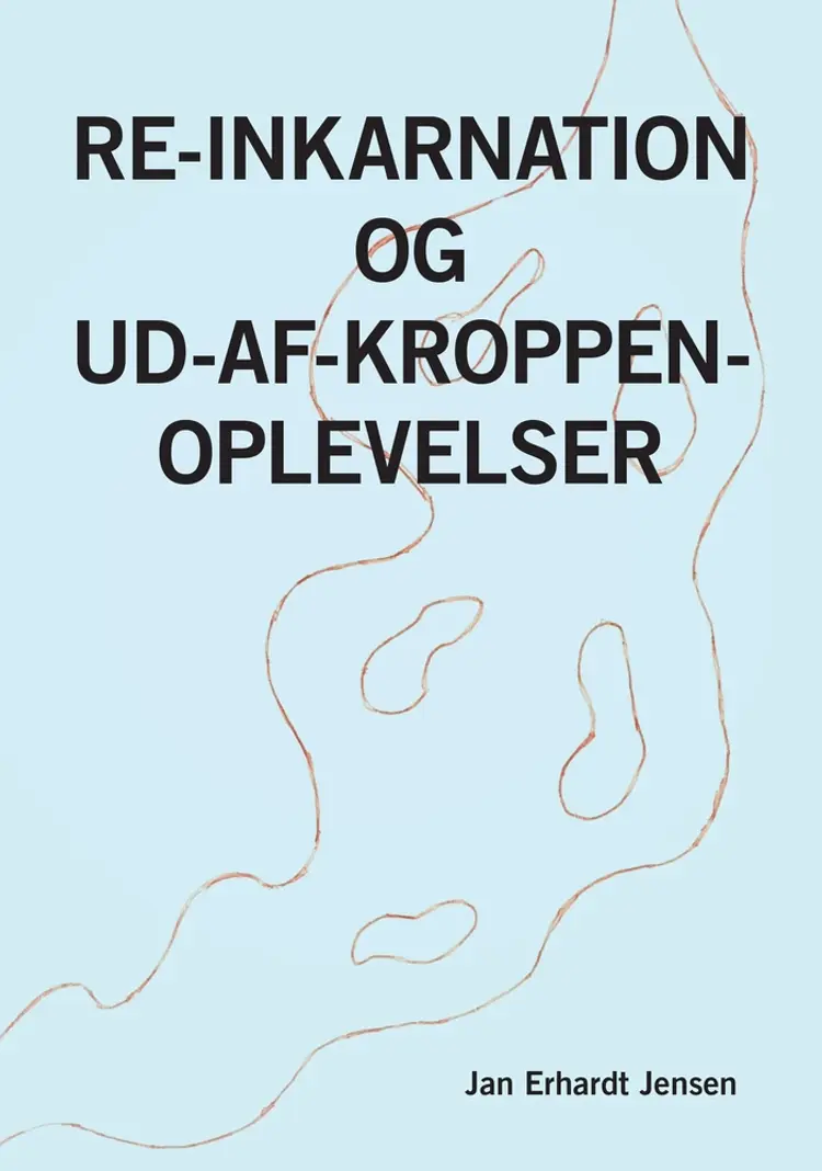 Re-inkarnation og Ud-af-kroppen-oplevelser af Jan Erhardt Jensen