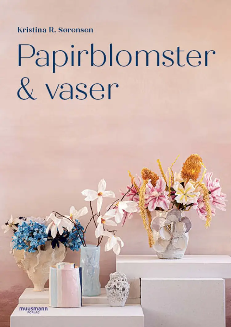 Papirblomster & vaser af Kristina R. Sørensen