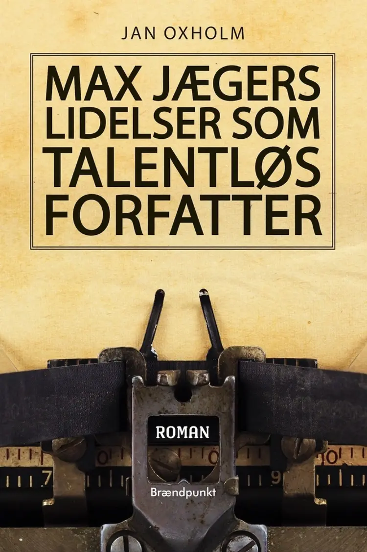 Max Jægers lidelser som talentløs forfatter af Jan Oxholm