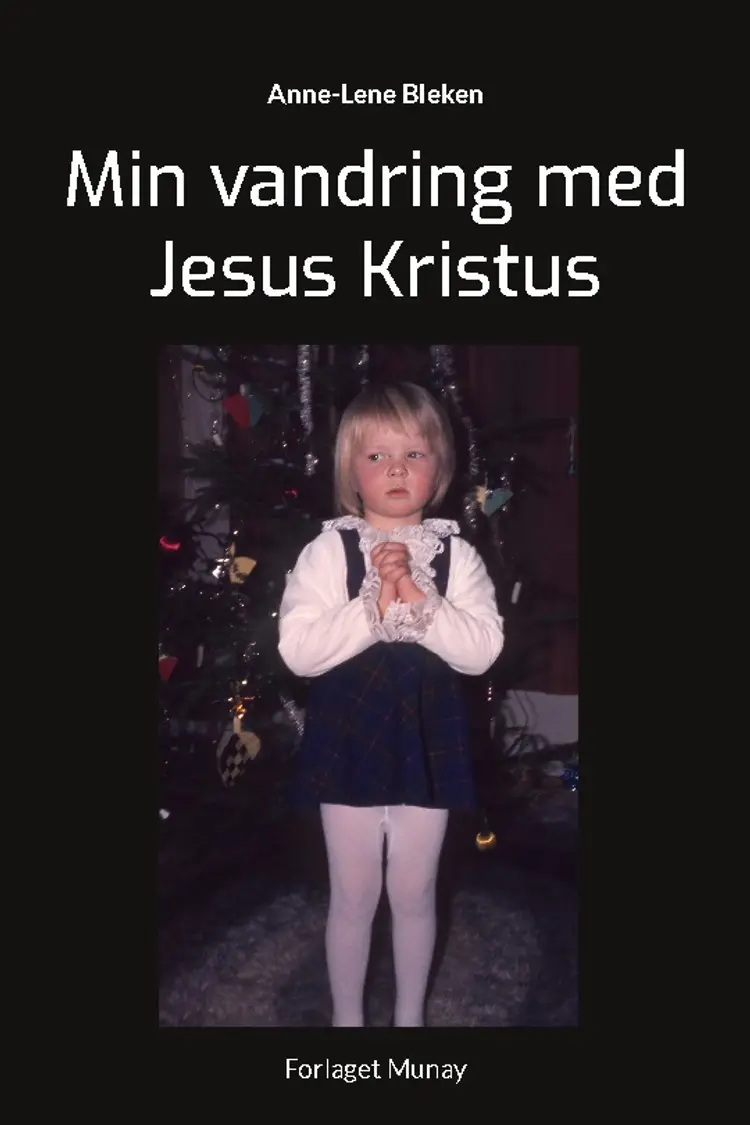 Min vandring med Jesus Kristus af Anne-Lene Bleken