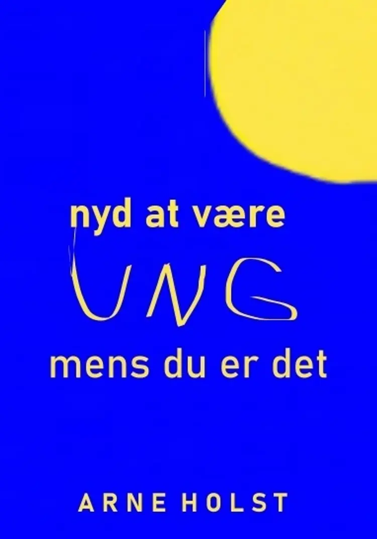 Nyd at være ung af Arne Holst