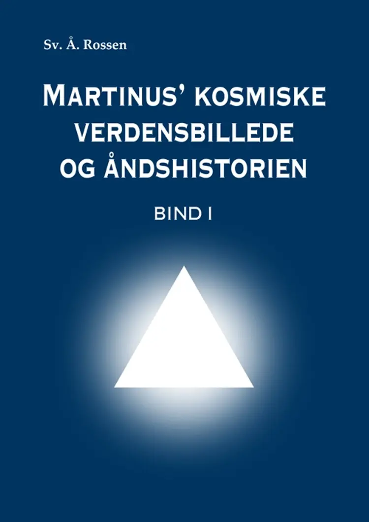 Martinus' kosmiske verdensbillede og åndshistorien 1 af Sv. Å. Rossen