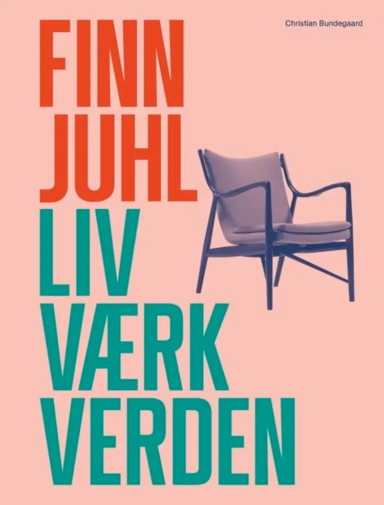 Finn Juhl. Liv. Værk. Verden af Christian Bundegaard