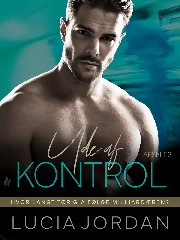 Ude af kontrol - afsnit 3 af Lucia Jordan