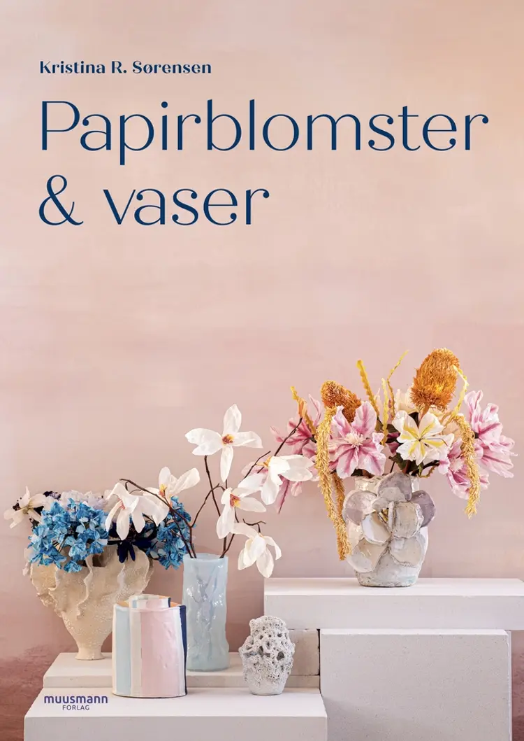 Papirblomster & vaser af Kristina R. Sørensen