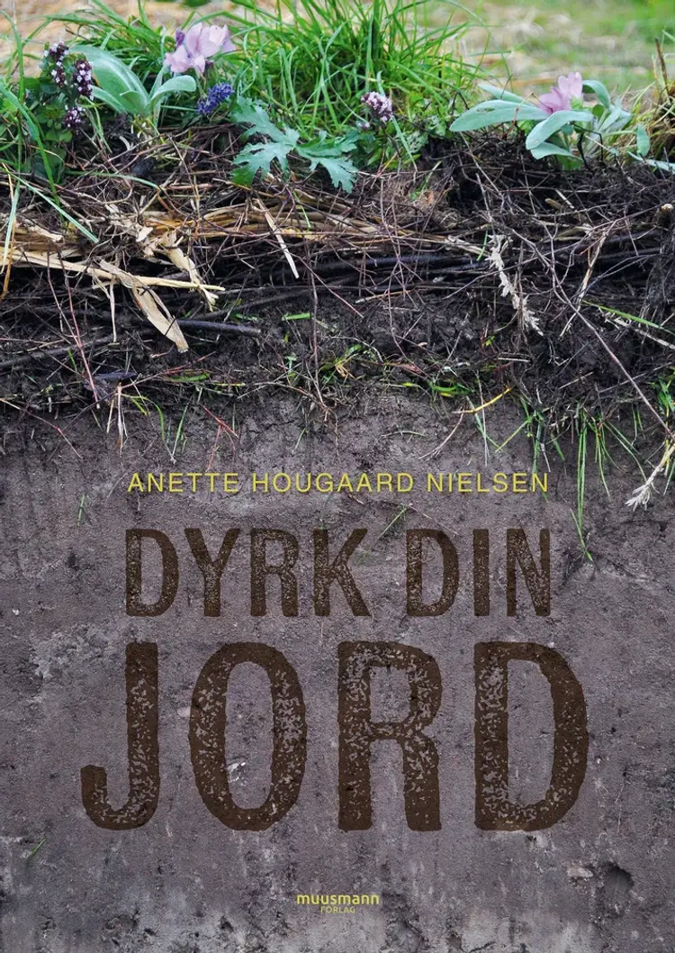Dyrk din JORD af Anette Hougaard Nielsen