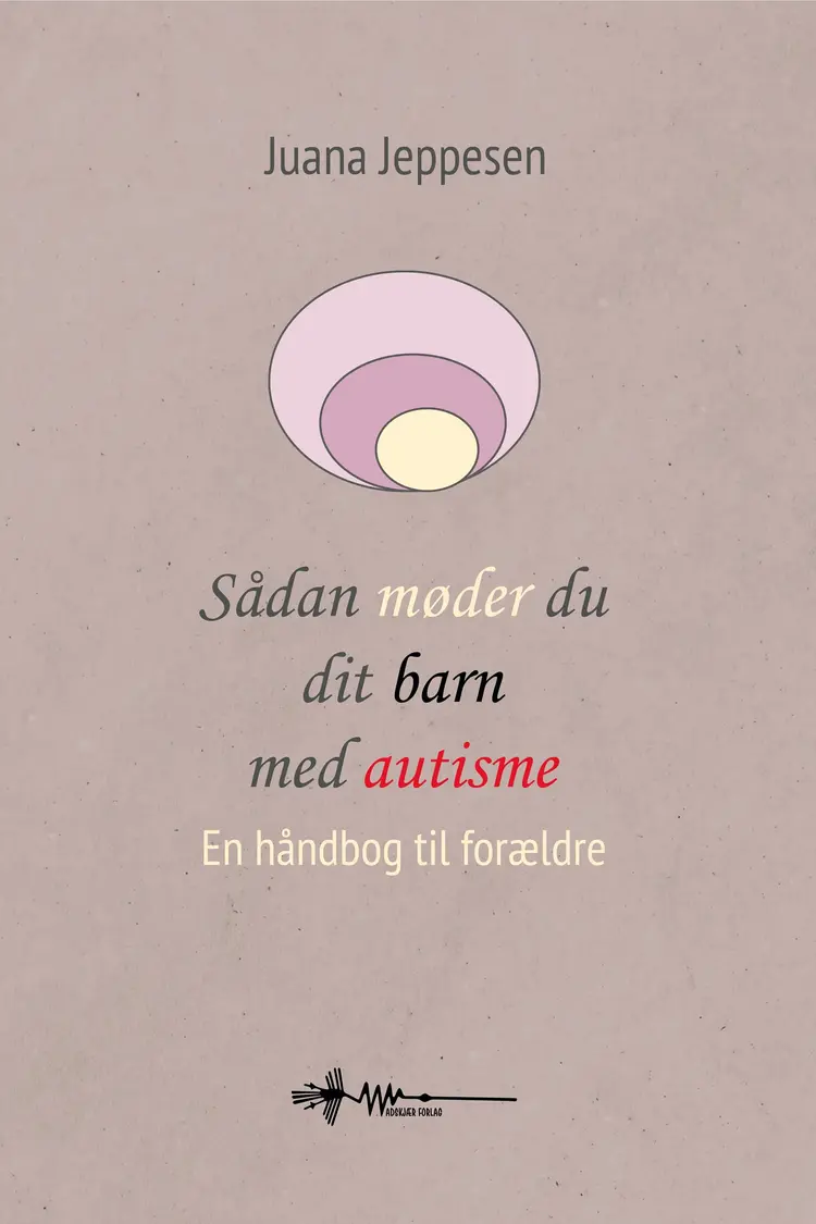 Sådan møder du dit barn med autisme af Juana Jeppesen