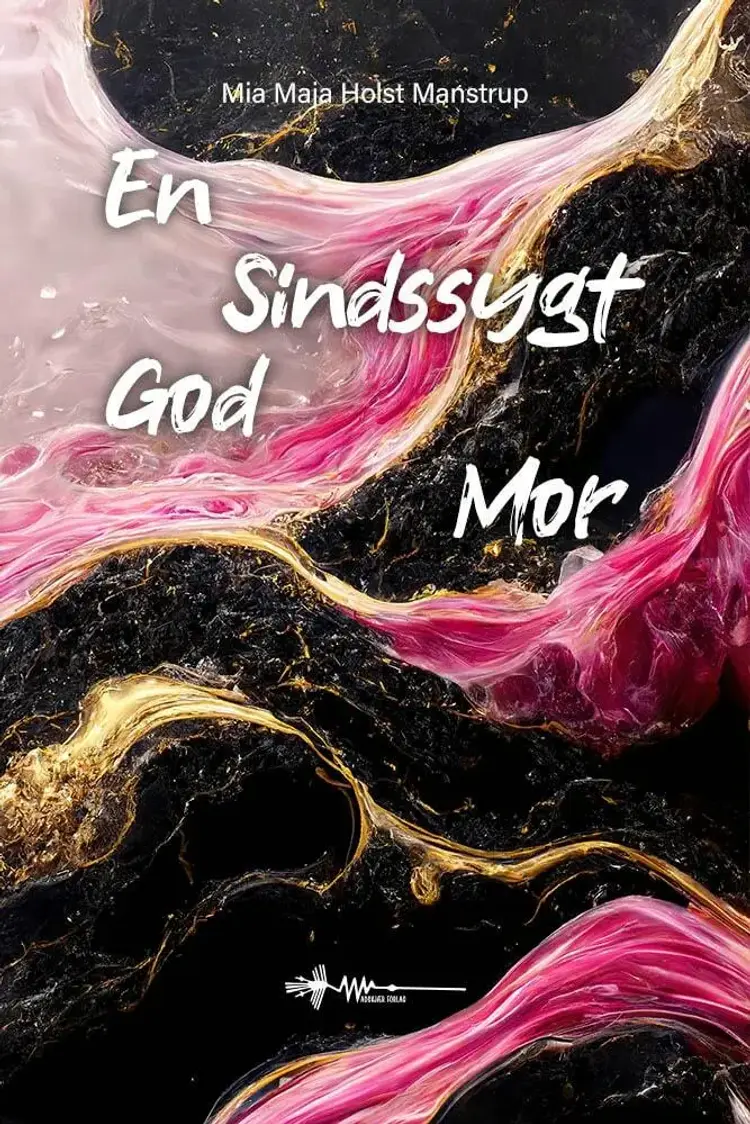 En sindssygt god mor af Mia Maja Holst Manstrup