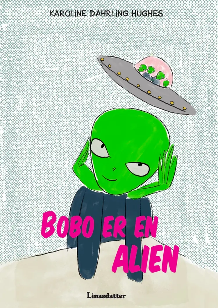 Bobo er en Alien af Karoline Dahrling Hughes