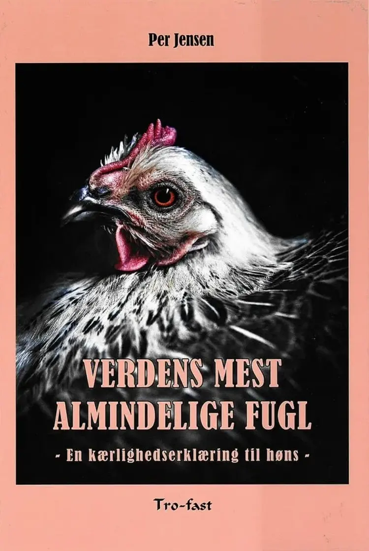 Verdens mest almindelige fugl - en kærlighedserklæring til høns af Per Jensen