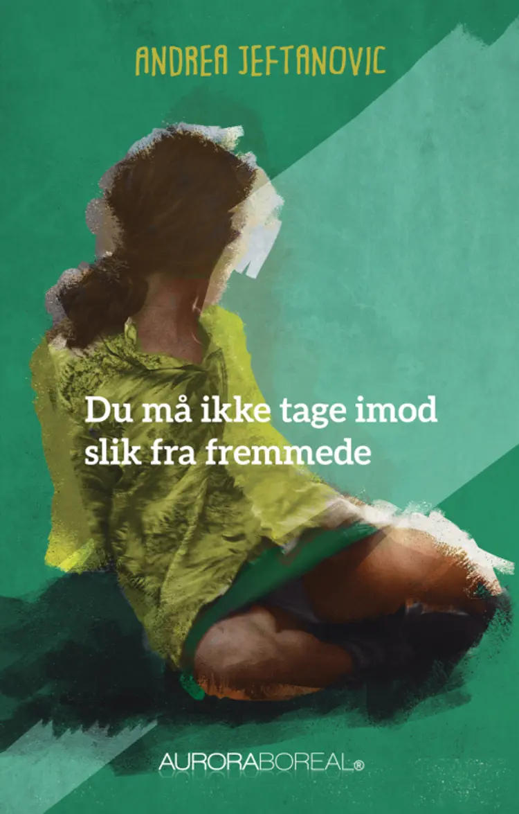 Du må ikke tage imod slik fra fremmede af Andrea Jeftanovic