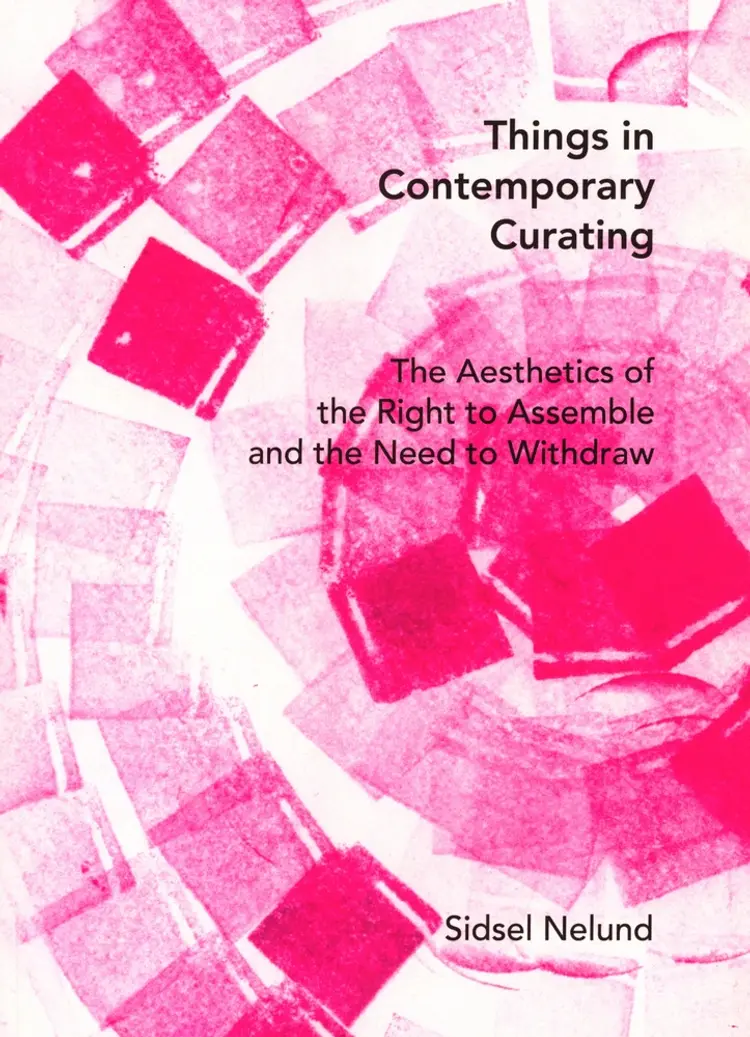 Things in Contemporary Curating af Sidsel Nelund