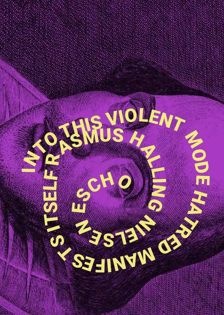 INTO THIS VIOLENT MODE HATRED MANIFEST ITSELF af Rasmus Halling Nielsen
