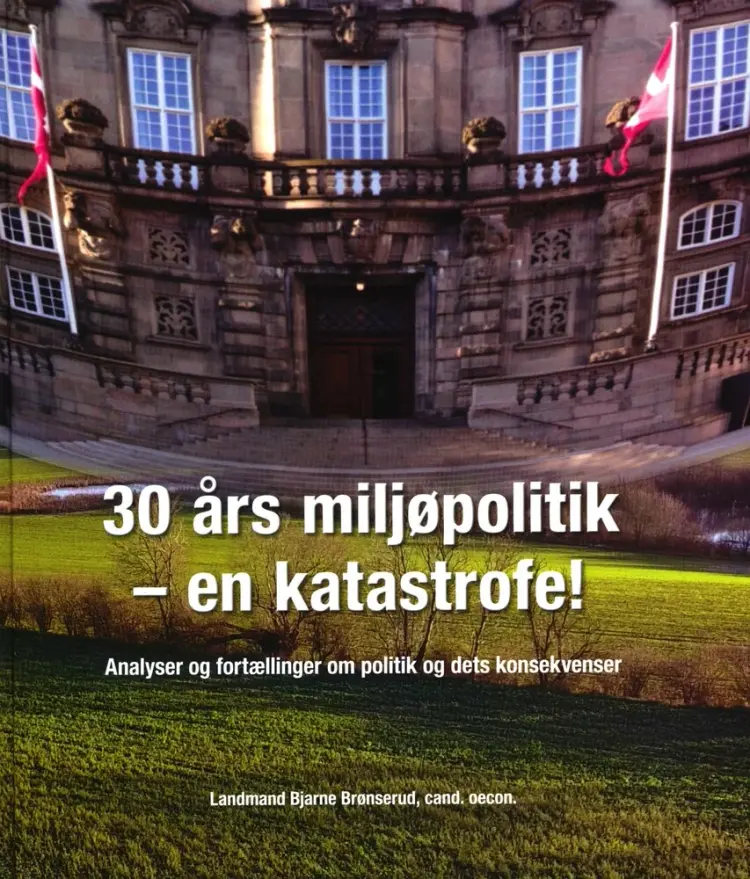 30 Års miljøpolitik - en katastrofe! af Bjarne Brønserud