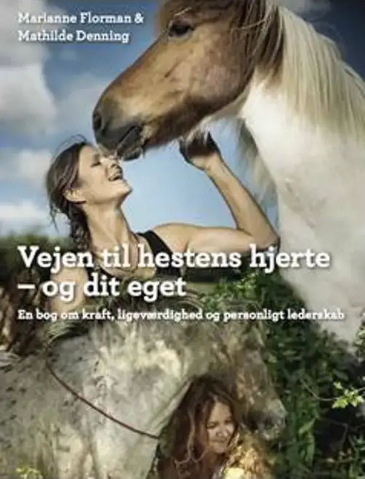 Vejen til hestens hjerte - og dit eget af Marianne Florman