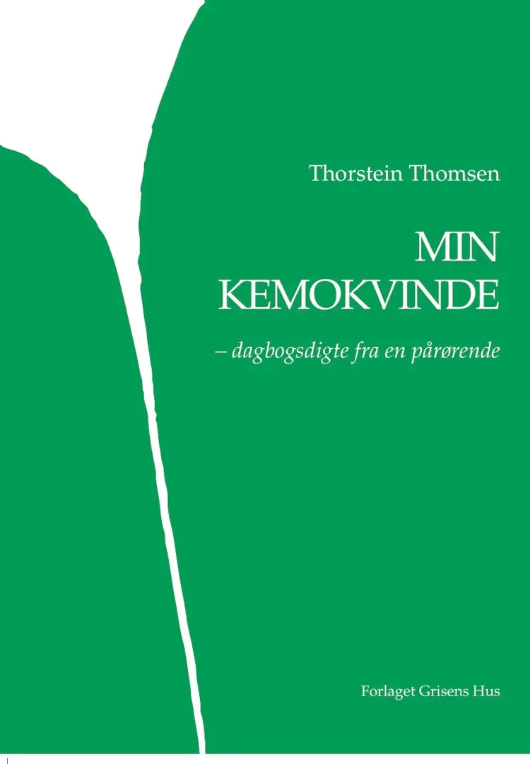MIN KEMOKVINDE - dagbogsdigte fra en pårørende af Thorstein Thomsen