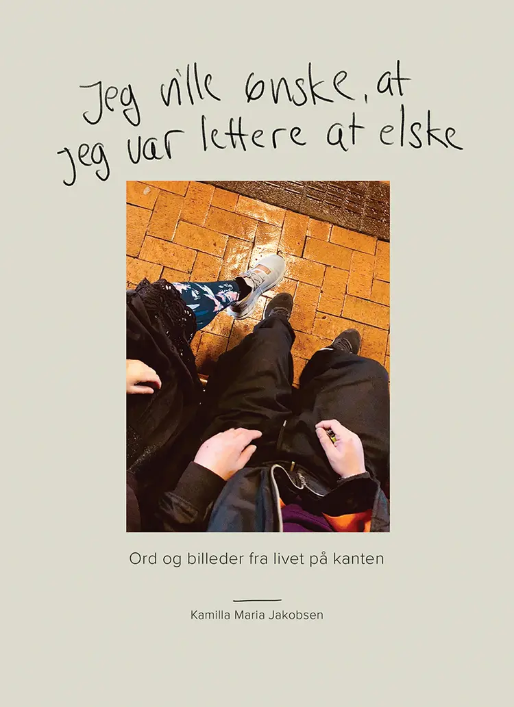 Jeg vil ønske, at jeg var lettere at elske af Kamilla Maria Jakobsen