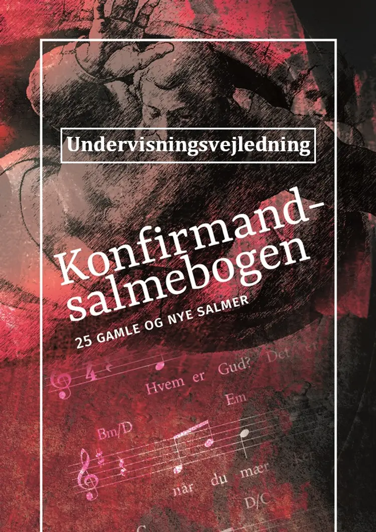 Undervisningsvejlednig til Konfirmandsalmebogen af Morten Skovsted