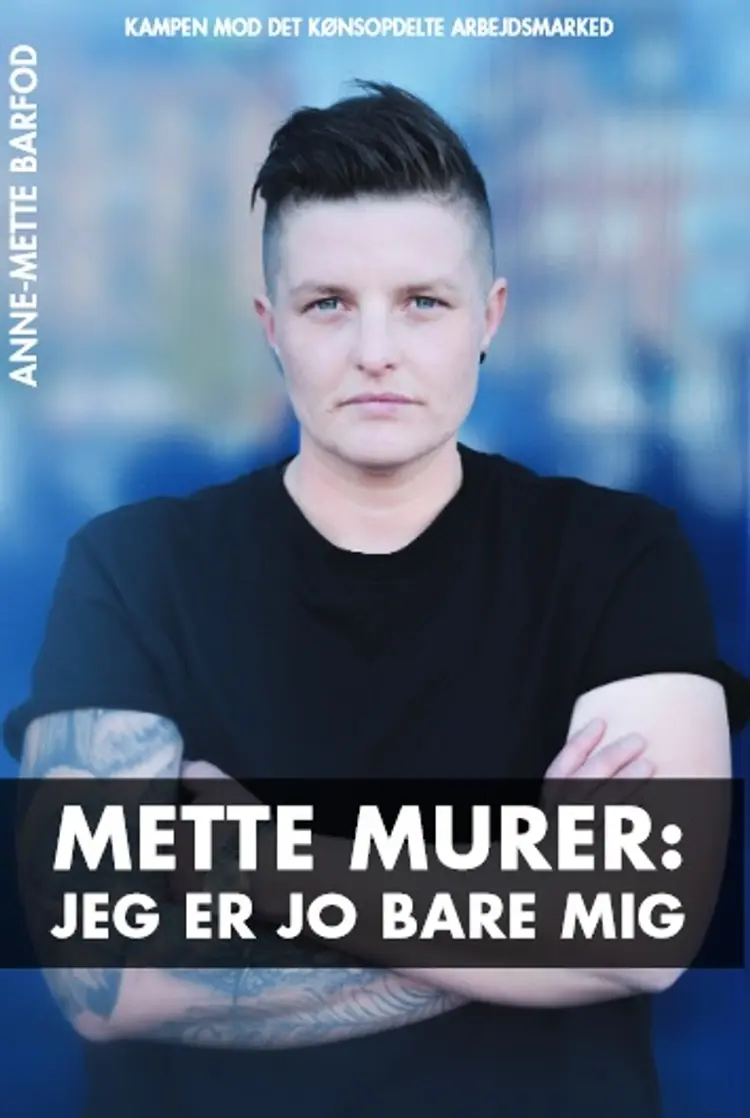 Mette Murer: Jeg er jo bare mig af Anne-Mette Barfod