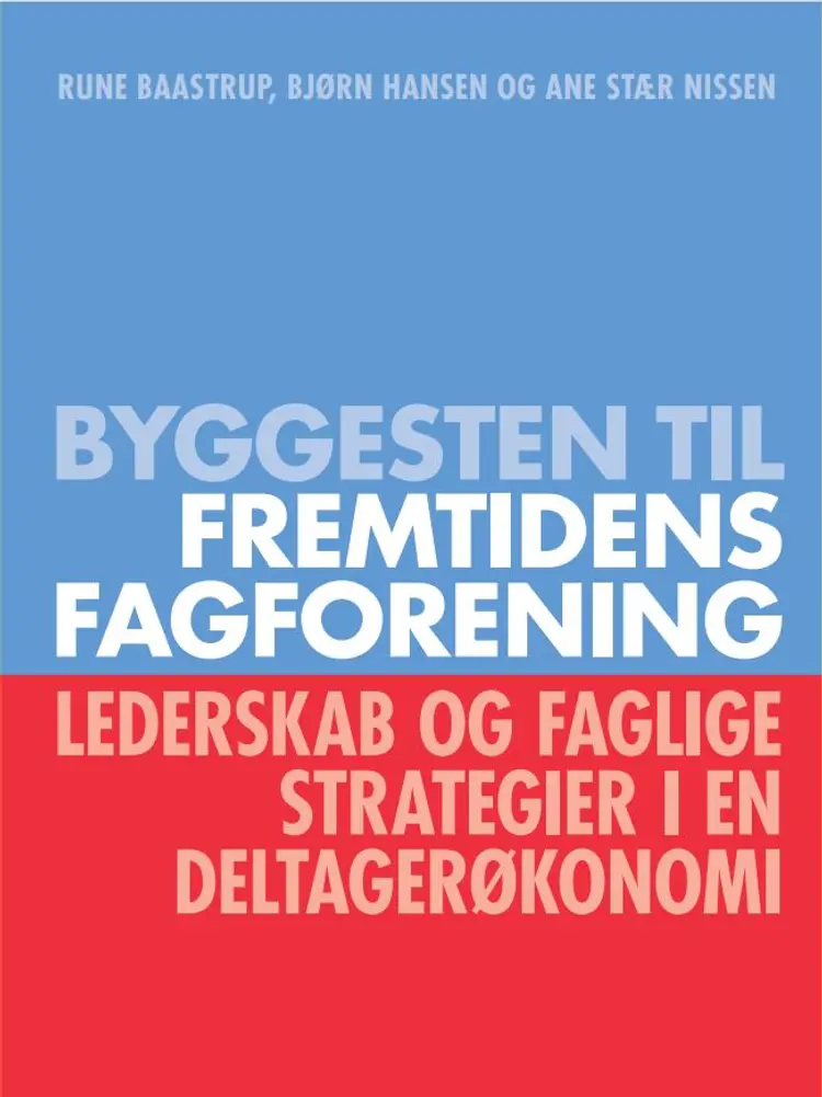 Byggesten til fremtidens fagforening af Bjørn Hansen