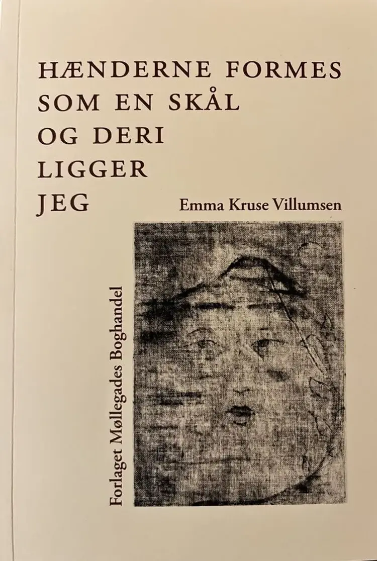 Hænderne formes som en skål og deri ligger jeg af Emma Kruse Villumsen
