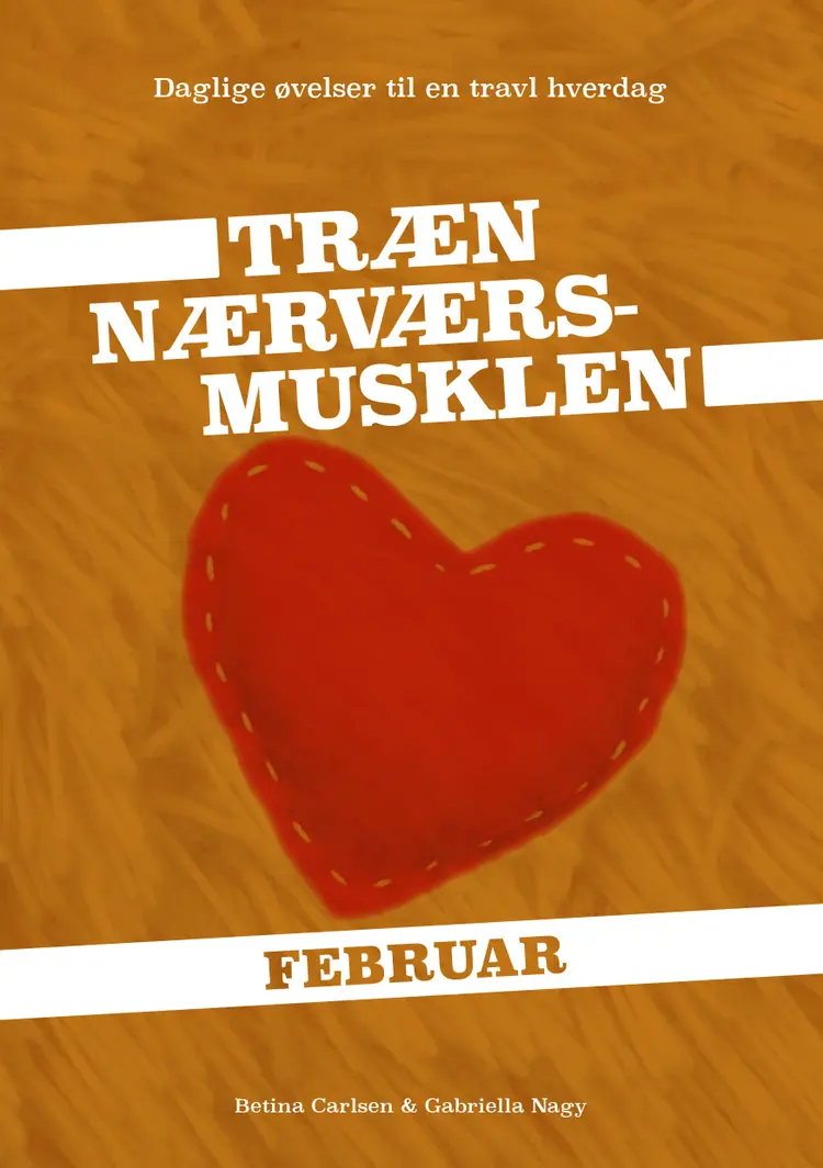 Træn Nærværs-musklen - Februar af Gabriella Nagy