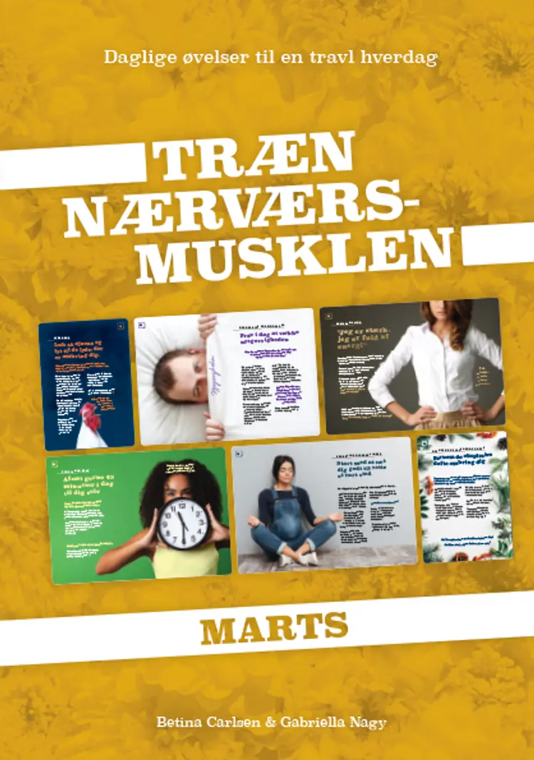 Træn Nærværs-musklen - Marts af Gabriella Nagy