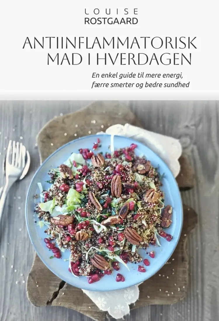 Antiinflammatorisk mad i hverdagen af Louise Rostgaard