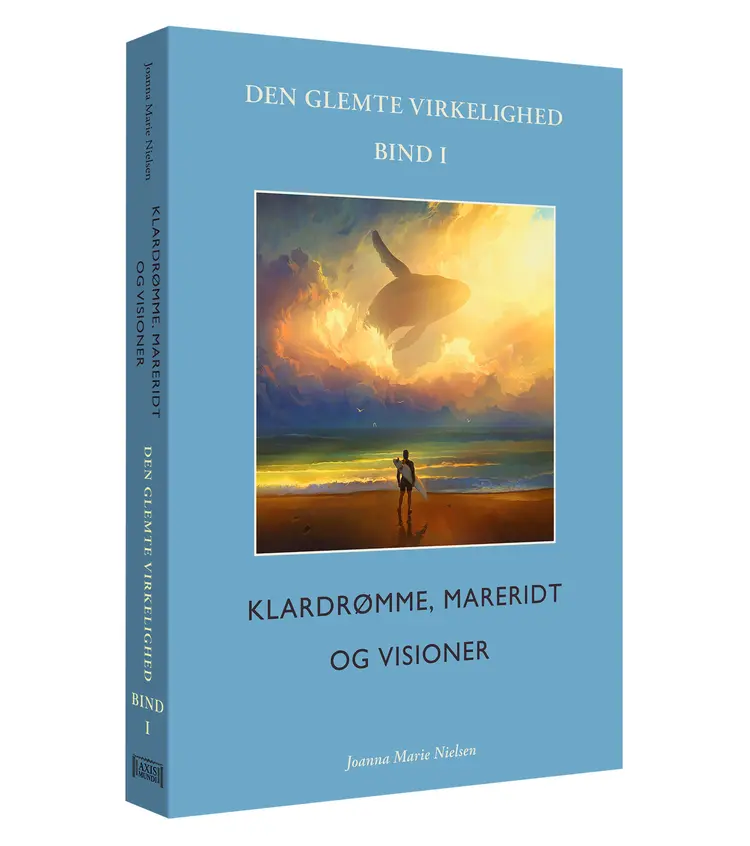 Klardrømme, mareridt og visioner: Den glemte virkelighed, Bind I af Joanna Marie Nielsen