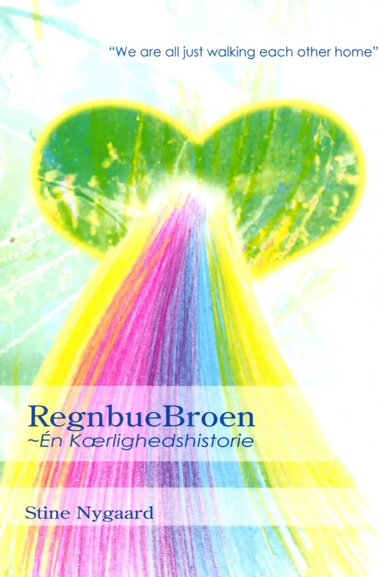 RegnbueBroen - Én Kærlighedshistorie af Stine Nygaard