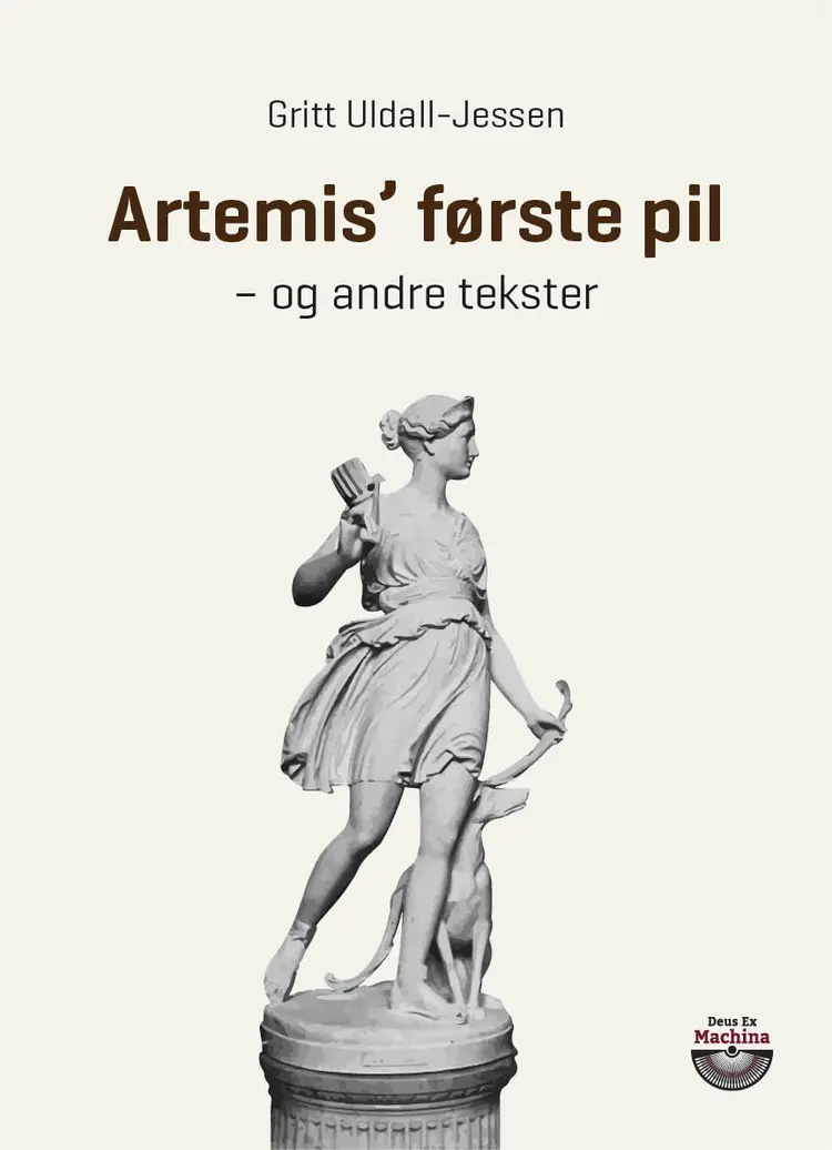 Artemis' første pil - og andre tekster af Gritt Uldall-Jessen